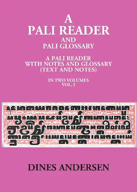 A Pali Reader And Pali Glossary: A Pali Reader With Notes And Glossary (Text And Notes) by Dines Andersen