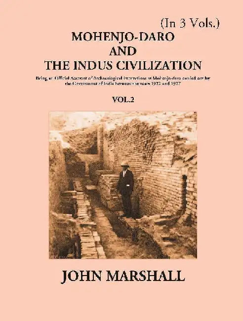 Mohenjo-Daro and The Indus Civilization by John Marshall