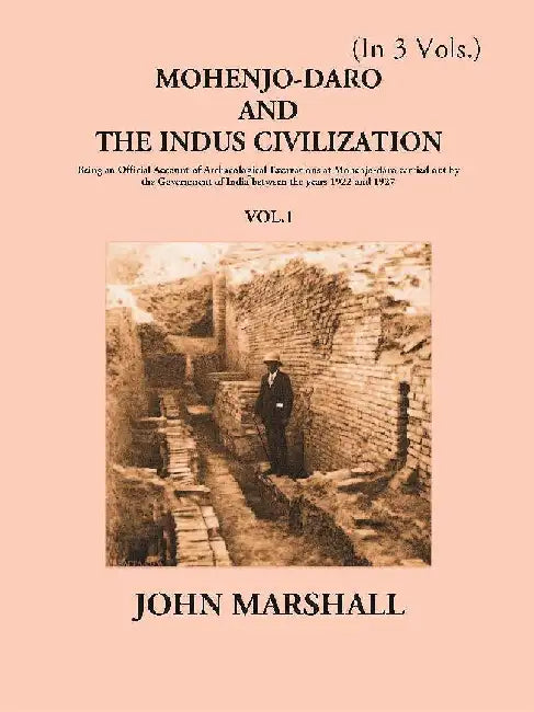 Mohenjo-Daro and The Indus Civilization by John Marshall
