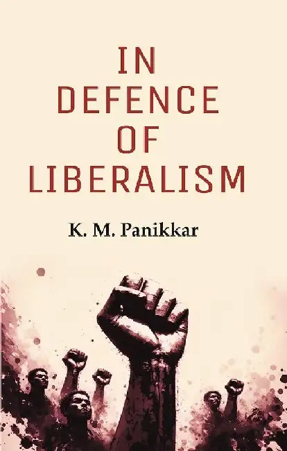 In Defence of Liberalism by K. M. Panikkar