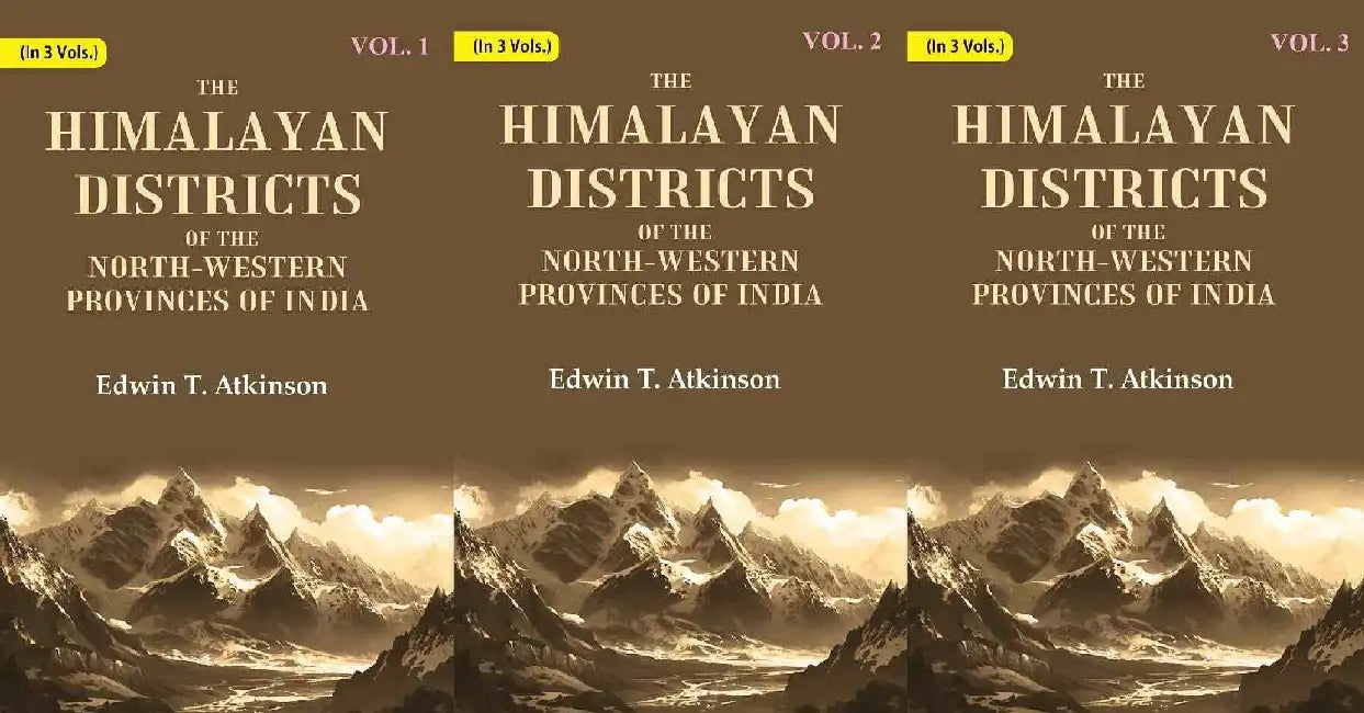 The Himalayan Districts of The North-Western Provinces of India by Edwin T. Atkinson