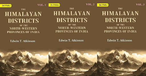 The Himalayan Districts of The North-Western Provinces of India by Edwin T. Atkinson