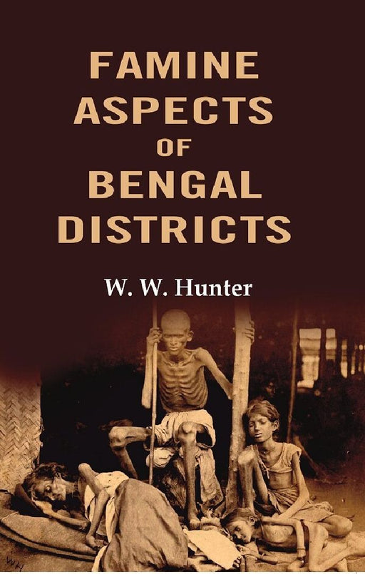 Famine Aspects of Bengal Districts  by W. W. Hunter