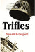 Trifles  by Susan Glaspell