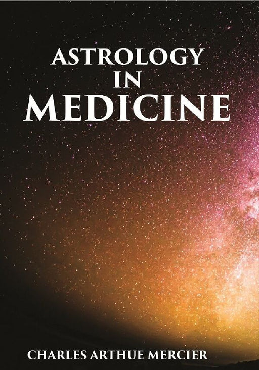 Astrology In Medicine by CHARLES ARTHUR MERCIER