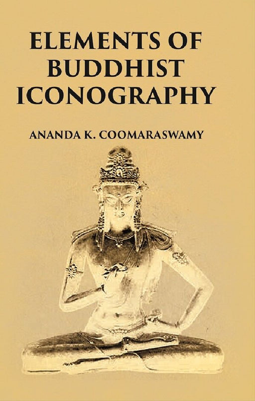 Elements of Buddhist Iconography by ANANDA K. COOMARASWAMY