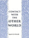 Contact With The Other World: The Latest Evidences As To Communication With The Dead by James H. Hyslop