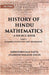 History of Hindu Mathematics: A Source Book (Part- I-Numeral Notation and Arithmetic) by BIBHUTIBHUSAN DATTA, AVADHESH NARAYAN SINGH