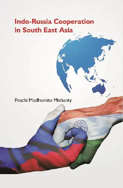 Indo-Russia Cooperation In South East Asia by Dr Prachi Madhumita Mohanty