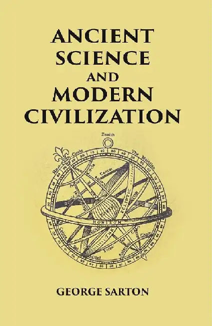 Ancient Science and Modern Civilization by George Sarton