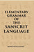 Elementary Grammar of The Sanscrit Language by MONIER WILLIAMS
