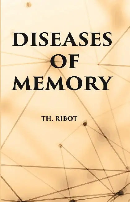 Diseases of Memory by TH. RIBOT
