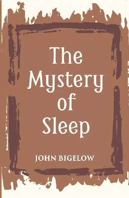 The Mystery of Sleep by JOHN BIGELOW