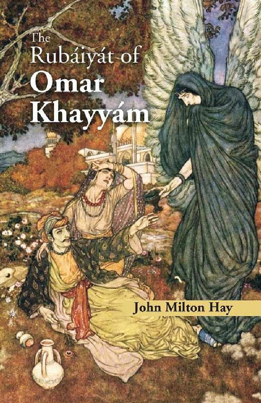 The Rubaiyat of Omar Khayyam by John Milton Hay