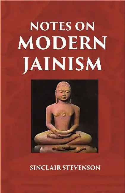 Notes on Modern Jainism by SINCLAIR STEVENSON