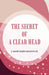 The Secret of A Clear Head by J . MORTIMER GRANVILLE