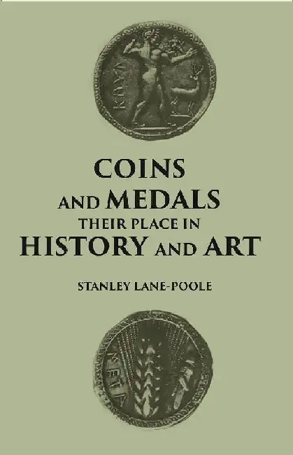 Coins and Medals: Their Place In History and Art by STANLEY LANEPOOLE
