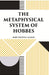 The Metaphysical System of Hobbes by HOBBES, MARY WHITON CALKINS