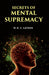 Secrets of Mental Supremacy by W. R. C. LATSON