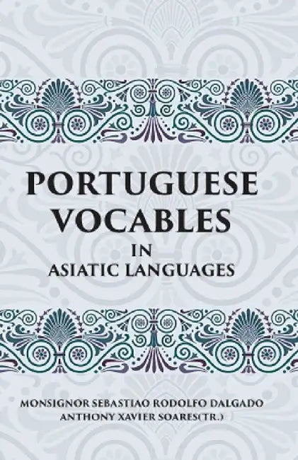 Portuguese Vocables In Asiatic Languages by Monsignor Sebastiao Rodolfo Dalgado