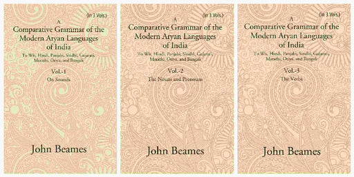 A Comparative Grammar of The Modern Aryan Languages of India: To Wit, Hindi, Panjabi, Sindhi, Gujarati, Marathi, Oriya, and Bangali by John Beames