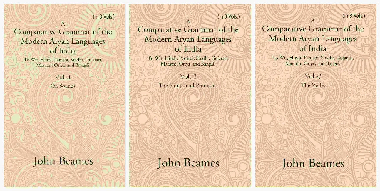 A Comparative Grammar of The Modern Aryan Languages of India: To Wit, Hindi, Panjabi, Sindhi, Gujarati, Marathi, Oriya, and Bangali by John Beames