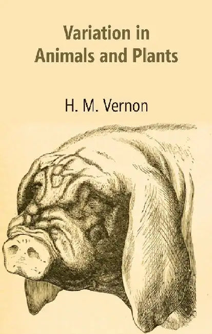 Variation In Animals and Plants by H. M. Vernon