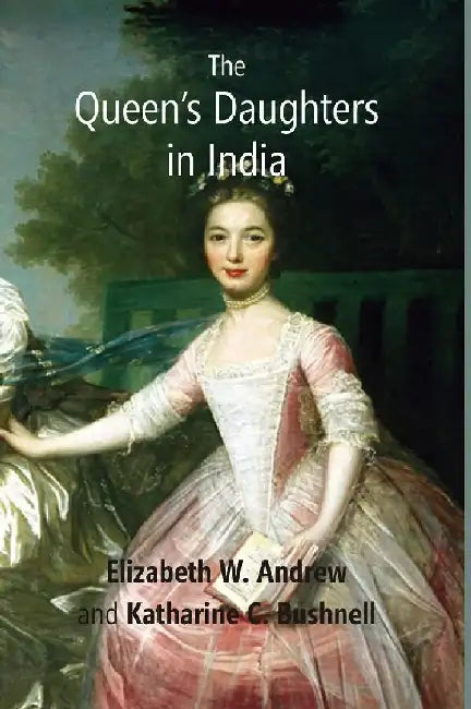 The Queenâ€™S Daughters In India by Elizabeth W. Andrew and Katharine C. Bushnell