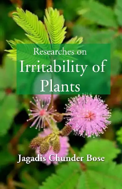 Researches on Irritability of Plants by Jagadis Chunder Bose