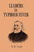 Leaders In Typhoid Fever by E. B. Nash