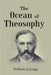 The Ocean of Theosophy by William Q Judge