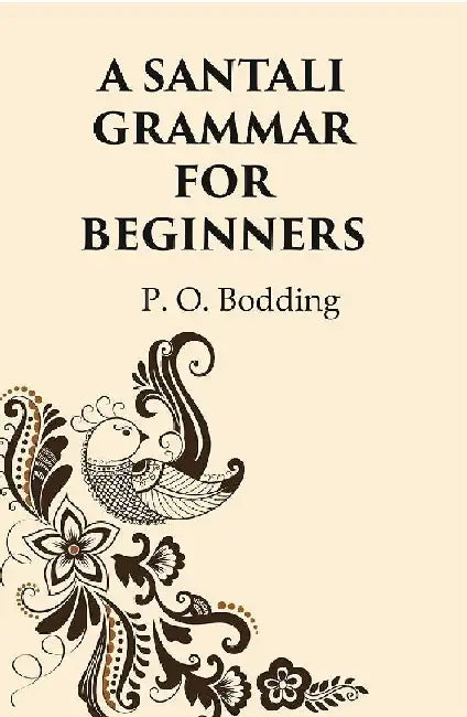 A Santali Grammar For Beginners by P. O. Bodding