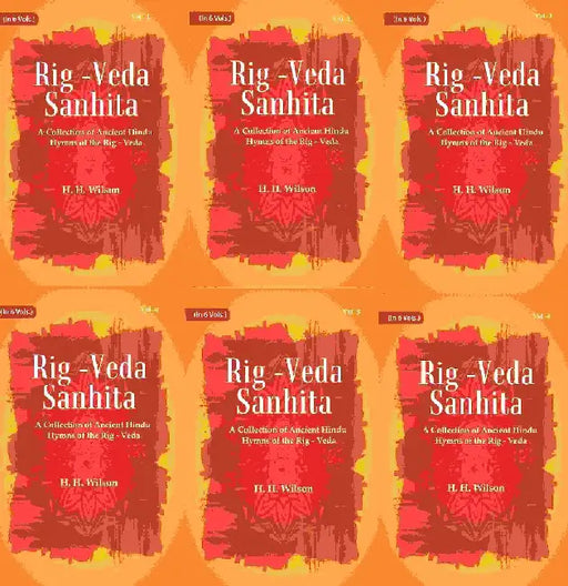Rig -Veda - Sanhita : A Collection of Ancient Hindu Hymns of The Rig - Veda by H.H. Wilson