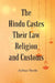 The Hindu Castes Their Law Religion and Customs by Arthur Steele