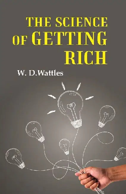 The Science of Getting Rich by W.D. Wattles