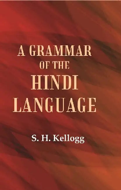 A Grammar of The Hindi Language by S. H. Kellogg
