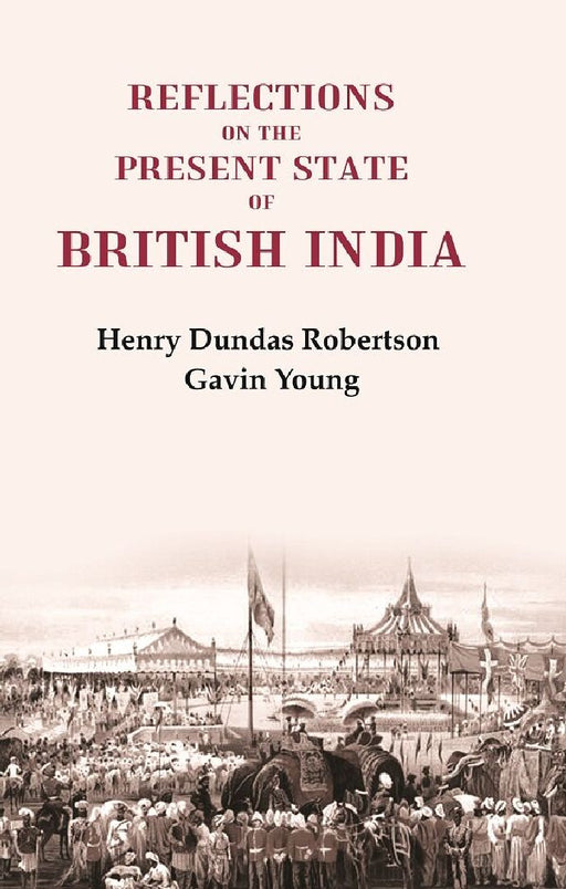 Reflections on The Present State of British India by Henry Dundas Robertson, Gavin Young