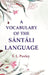 A Vocabulary of The SÃ¡ntÃ¡li Language by E. L. Puxley
