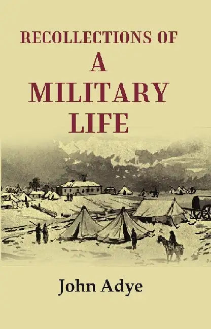 Recollections of A Military Life by John Adye