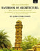The Illustrated Handbook of Architecture: Being A Concise and Popular Account of The Different Styles of Architecture Prevailing In All Ages and Countries by James Fergusson
