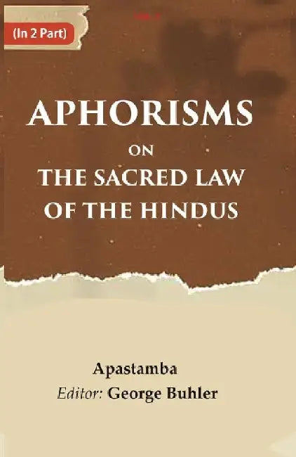 Aphorisms on The Sacred Law of The Hindus by Apastamba, Editor: George Buhler