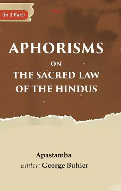 Aphorisms on The Sacred Law of The Hindus by Apastamba, Editor: George Buhler