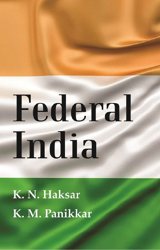 Federal India  by K. N. Haksar, K. M. Panikkar