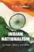 Indian Nationalism Its Origin, History, and Ideals by K. M. Panikkar