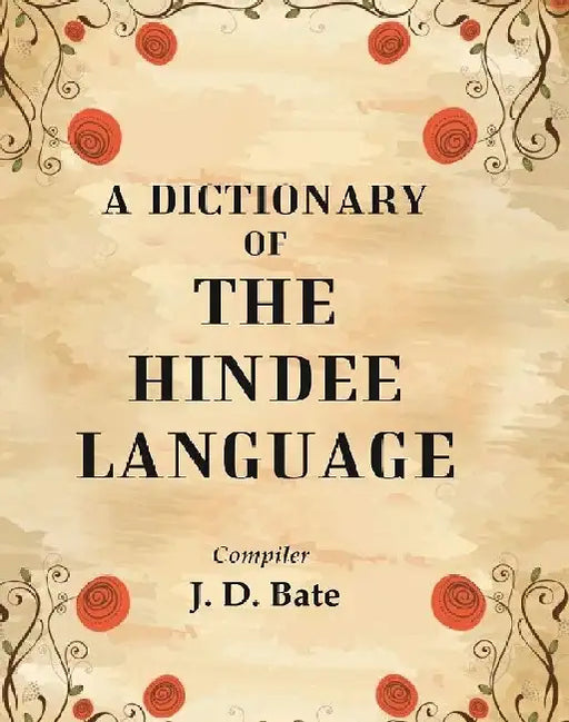 A Dictionary of The Hindee Language by Compiler: J. D. Bate
