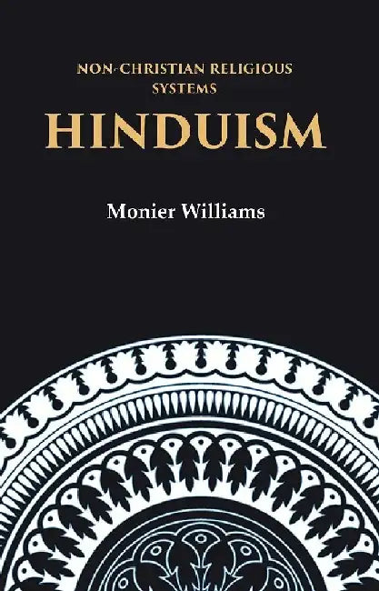 Non-Christian Religious Systems: Hinduism by Monier Williams