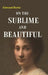 On The Sublime and Beautiful  by Edmund Burke