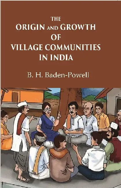 The Origin and Growth of Village Communities In India by B. H. BadenPowell