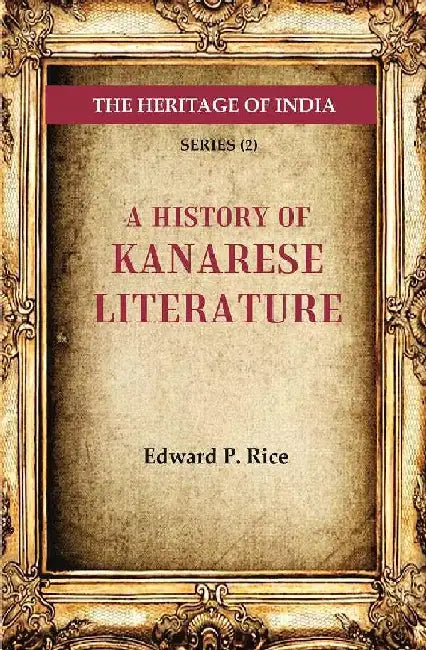 The Heritage of India Series (2): A History of Kanarese Literature by Edward P. Rice