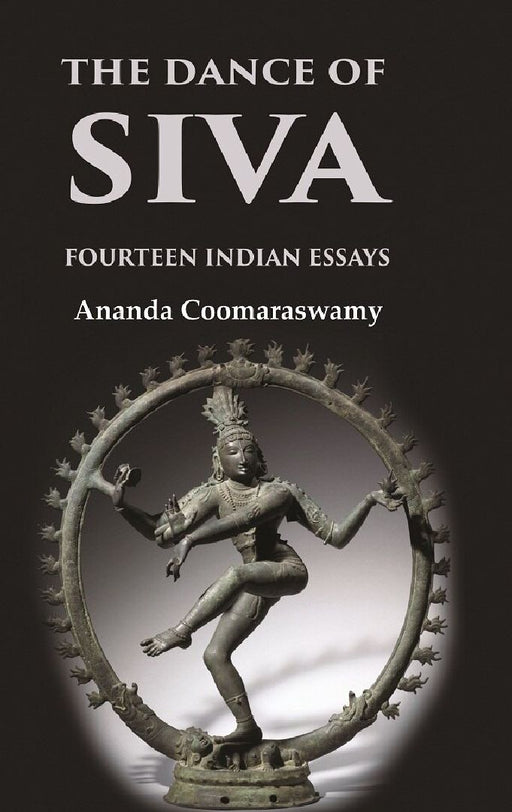 The Dance of Siva Fourteen Indian Essays by Ananda Coomaraswamy
